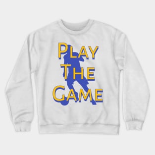 Play The Game Crewneck Sweatshirt